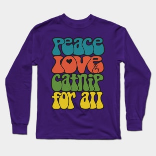 Peace, love & catnip for all Long Sleeve T-Shirt